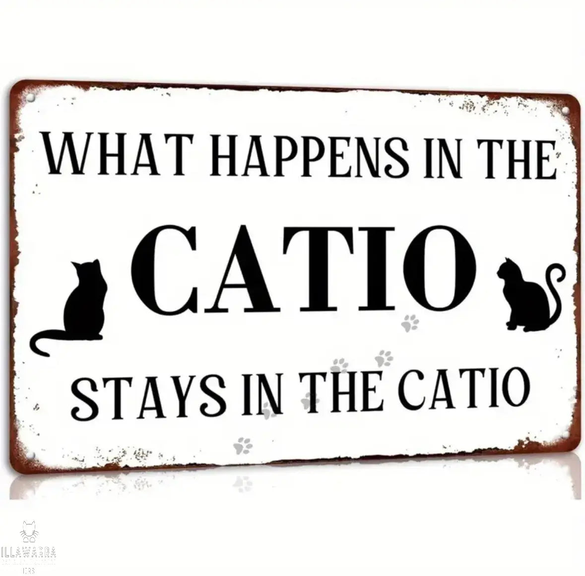 What Happens In The Catio Stays In The Catio Metal Tin Sign Illawarra Cat Rescue Support Shop