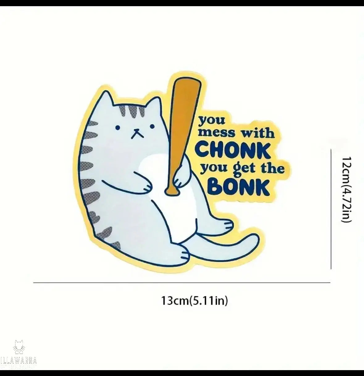 You Mess With the Chonk You Get the Bonk Sticker Illawarra Cat Rescue Support Shop